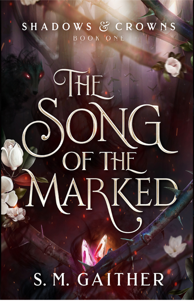 SmGaither-Shadows and Crowns - Book1- The Song of the Marked (CoverArt)