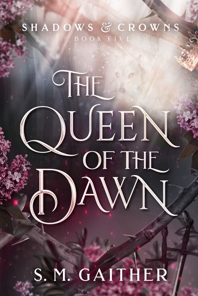 SmGaither-Shadows and Crowns - Book5- The Queen of the Dawn (CoverArt)